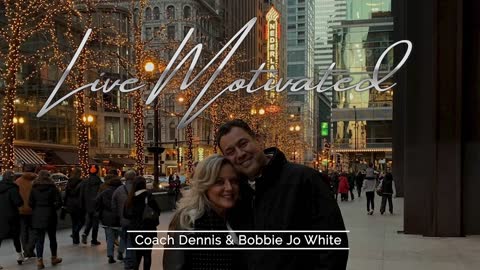 Live Motivated With Coach Dennis & Bobbie Jo White