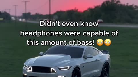 I didn't know headphones could make that much bass!