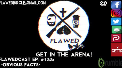 Flawedcast Ep. # 133: "Obvious Facts"