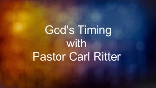 God's Timing with Pastor Carl Ritter 02162024