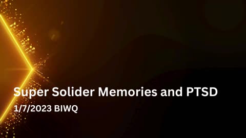 Super Solider Memories and PTSD 1/7/2023