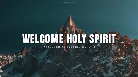 WELCOME HOLY SPIRIT // INSTRUMENTAL SOAKING WORSHIP // SOAKING WORSHIP MUSIC