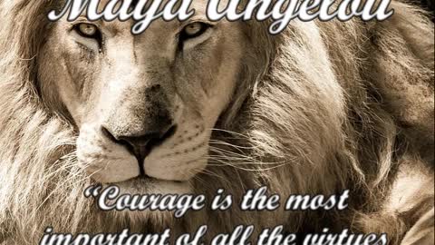 Courage is the most important - Maya Angelou Quote
