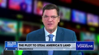 The Plot to Steal America's Land | Steve Gruber RealAmericasVoice