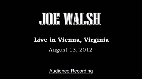 Joe Walsh - (Live in Vienna, Virginia 2012) Excellent Audience