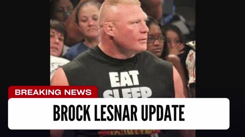 Update On Likelihood Of Brock Lesnar Return