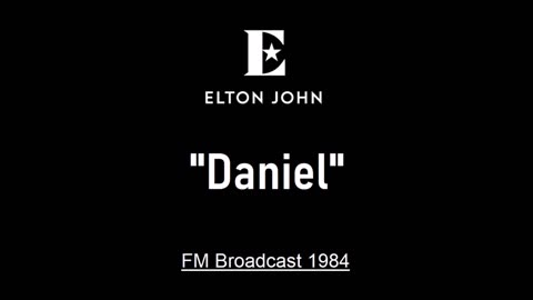 Elton John - Daniel (Live in Worcester, Massachusetts 1984) FM Broadcast