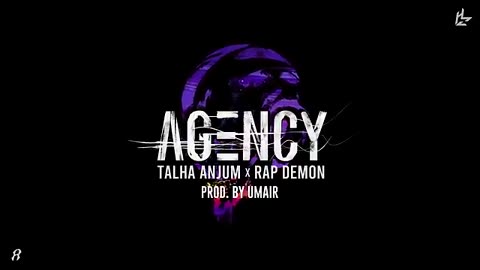 Agency - Talha Anjum _ Rap Demon _ Prod. by UMAIR (Official Lyric Video)(360P)