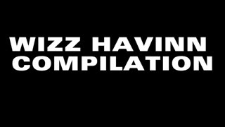 WIZZ HAVINN COMPILATION