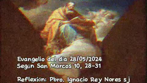 Evangelio del día 28/05/2024 según San Marcos 10, 28-31 - Pbro. Ignacio Rey Nores sj