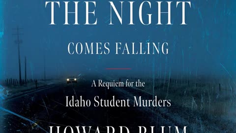 Book Review: "When the Night Comes Falling: A Requiem for the Idaho Student Murders" by Howard Blum