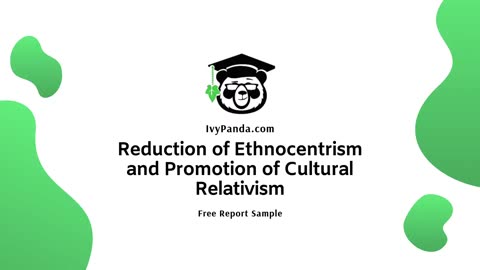 Reduction of Ethnocentrism and Promotion of Cultural Relativism | Free Essay Sample