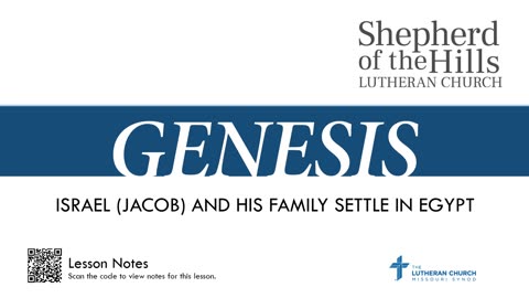 GENESIS - ISRAEL (JACOB) AND HIS FAMILY SETTLE IN EGYPT (LESSON 25)