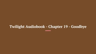 Twilight Audiobook - Chapter 19 - Goodbye