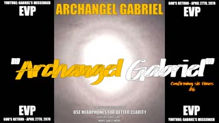 EVP Archangel Gabriel Speaking Truth About The Longevity Of Our Soul Ancient Alien Communication