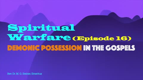 Spiritual Warfare 16: Demonic Possession in the Gospels