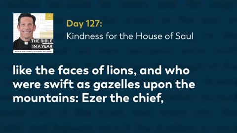 Day 127: Kindness for the House of Saul — The Bible in a Year (with Fr. Mike Schmitz)