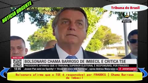 Bolsonaro afirma que o TSE é responsável por FRAUDES | Chama Barroso de Imbecil | Tribuna do Brasil