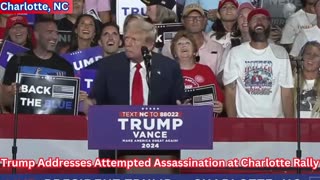Trump Addresses Attempted Assassination at Charlotte Rally