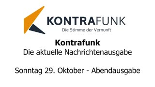 Kontrafunk - Die Aktuelle Nachrichtenausgabe - Sonntag 29.10.2023 - Abendausgabe