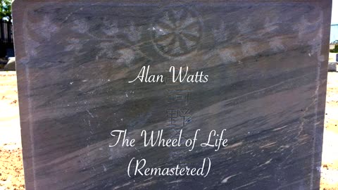 Alan Watts The Wheel of Life ☸️(Remastered)
