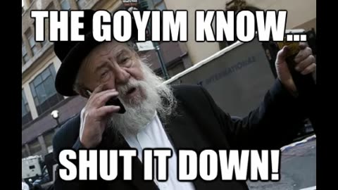 The goyim know - Shut it down