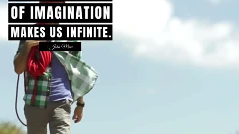 The Power of Imagination Makes Us Infinite