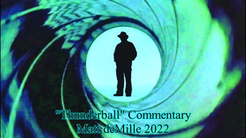 Matt deMille Movie Commentary #374: Thunderball