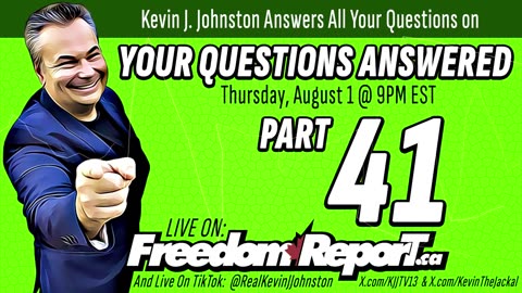 Your Questions Answered Part 41 With Kevin J Johnston - LIVE On FreedomReport.ca