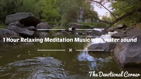1 Hour Relaxing Meditation Music with water sound