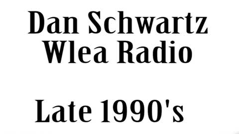 Dan Schwartz On Wlea Radio, In The Late 90's