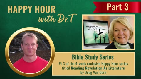 Happy Hour with Dr.T - Reading Revelation as Literature Pt3 with Pastor Doug Van Dorn