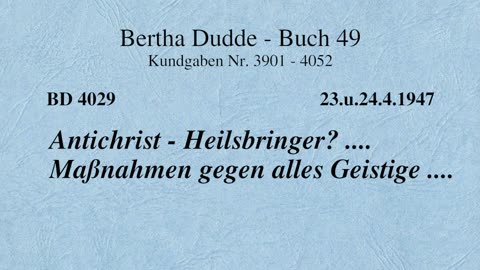 BD 4029 - ANTICHRIST - HEILSBRINGER ? .... MAßNAHMEN GEGEN ALLES GEISTIGE ....
