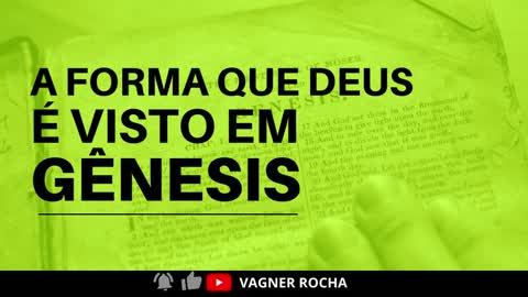 A FORMA QUE DEUS É VISTO EM GÊNESIS - Ev. Vagner Rocha