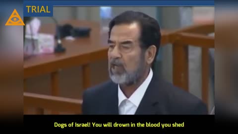Comments of Saddam Hussein during his trial.