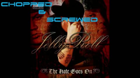 Jelly Roll Hate Goes On Screwed & Chopped