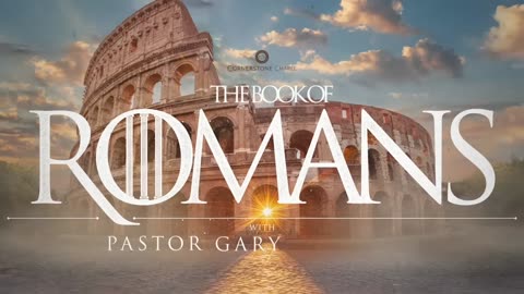 Pastor Gary Hamrick - Cornerstone Chapel - The Importance of God's Law - Romans 7