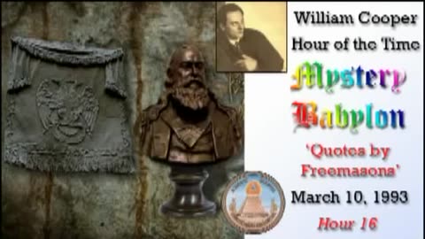 William 'Bill' Cooper: Mystery Babylon: Quotes by Freemasons: Hour 16 (Mar 10, 1993)