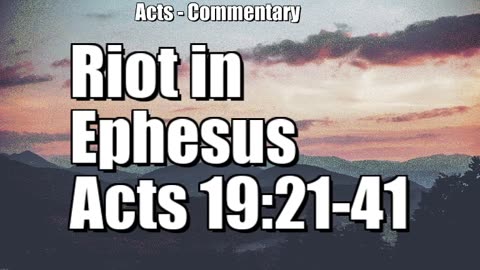 The riot in Ephesus - Acts 19:21-41