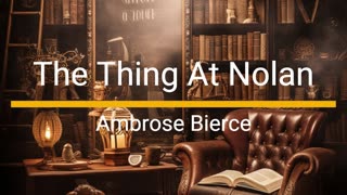 The Thing At Nolan - Ambrose Bierce