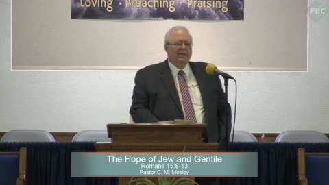 Pastor C. M. Mosley, Series: The Book of Romans, The Hope of Jew and Gentile, Romans 15:8-13