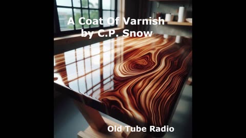 A Coat of Varnish by C.P. Snow. BBC RADIO DRAMA