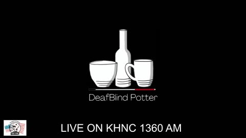 DeafBlind Potter Show on KHNC 1360 Am