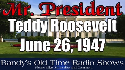 47-06-26 Mr. President (001) Teddy Roosevelt