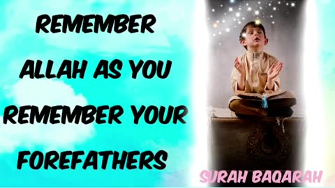 Remember Allah as you remember your forefathers