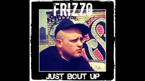 Frizzo Just Bout Up (2016)