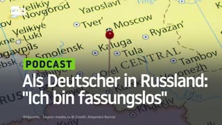 Als Deutscher in Russland: "Ich bin fassungslos"