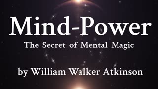 1. The Mental-Dynamo - In Nature exists a Mind-Power pervading all space - William Walker Atkinson