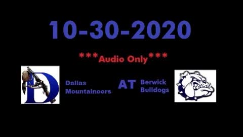 10-30-2020 - AUDIO ONLY - Dallas Mountaineers At Berwick Bulldogs