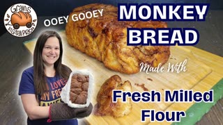 Ooey Gooey Monkey Bread! Made From Fresh Milled Flour